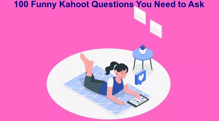 100 Funny Kahoot Questions