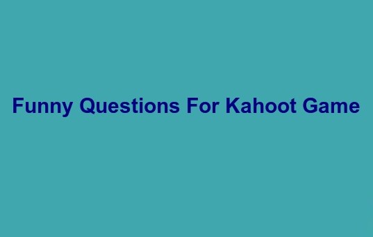 Funny Questions For Kahoot Game