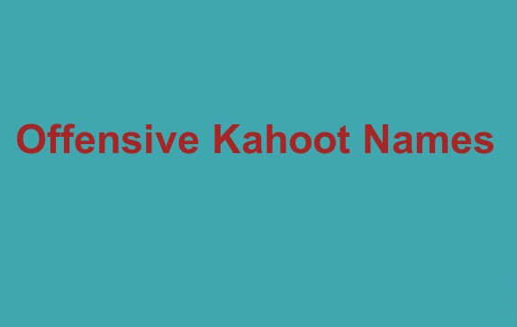 Offensive Kahoot Names