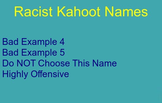 Racist Kahoot Names