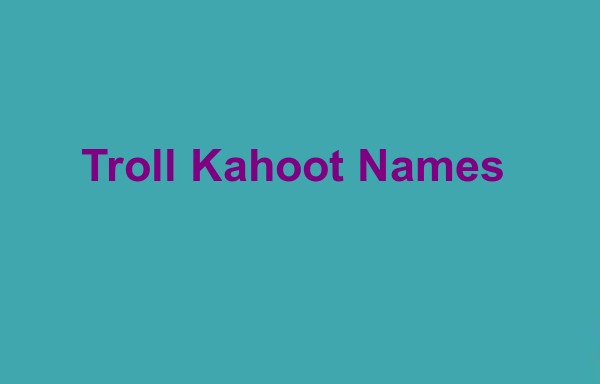 Troll Kahoot Names