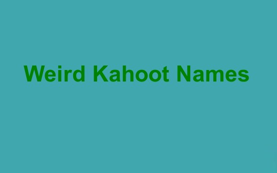 Weird Kahoot Names